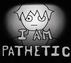 I Am Pathetic