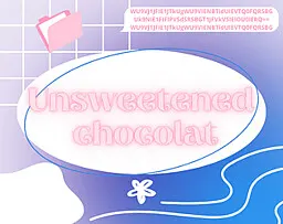 Unsweetened chocolat 🥛★
