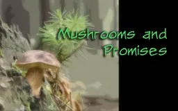 Mushrooms and Promises