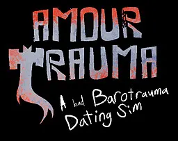 AMOURTRAUMA: A (bad) Barotrauma Dating Sim