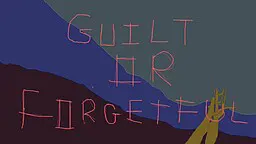 Guilt or Forgetful