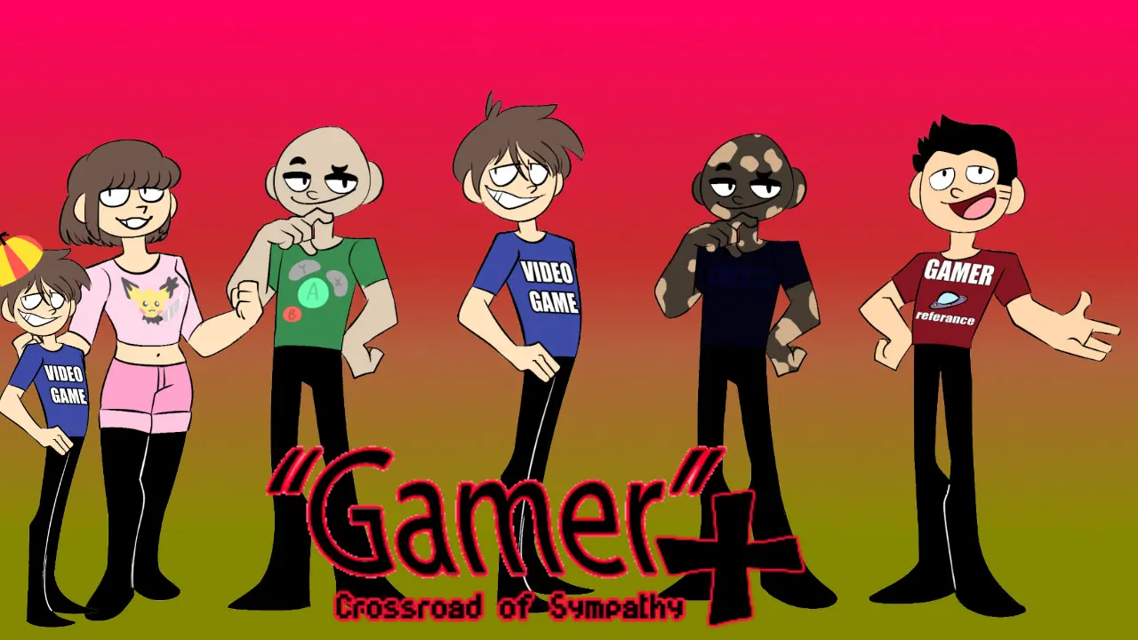 "Gamer"+ Crossroad of Sympathy