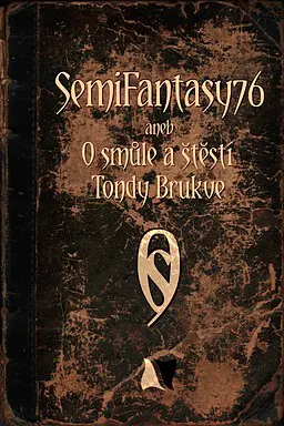 SemiFantasy76: O smůle a štěstí Tondy Brukve