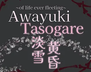 Awayuki Tasogare ~of life ever fleeting~