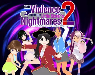 Can Violence Cure my Little Sister’s Nightmares 2: If a Butterfly Flapped Its Wings, Would We Still Have Nightmares?