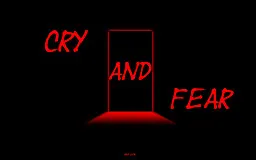 Cry and Fear