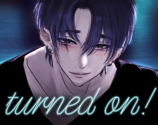 TURNED ON!
