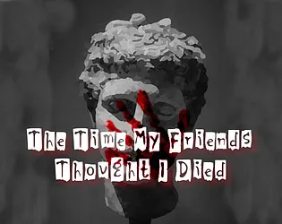 The Time My Friends Thought I Died