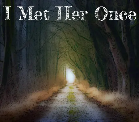 I Met Her Once