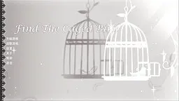 寻回笼鸟 - Find The Cage Bird