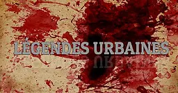 Les Légendes Urbaines