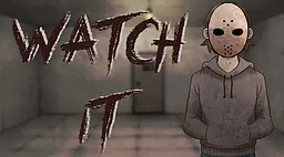 WATCH IT