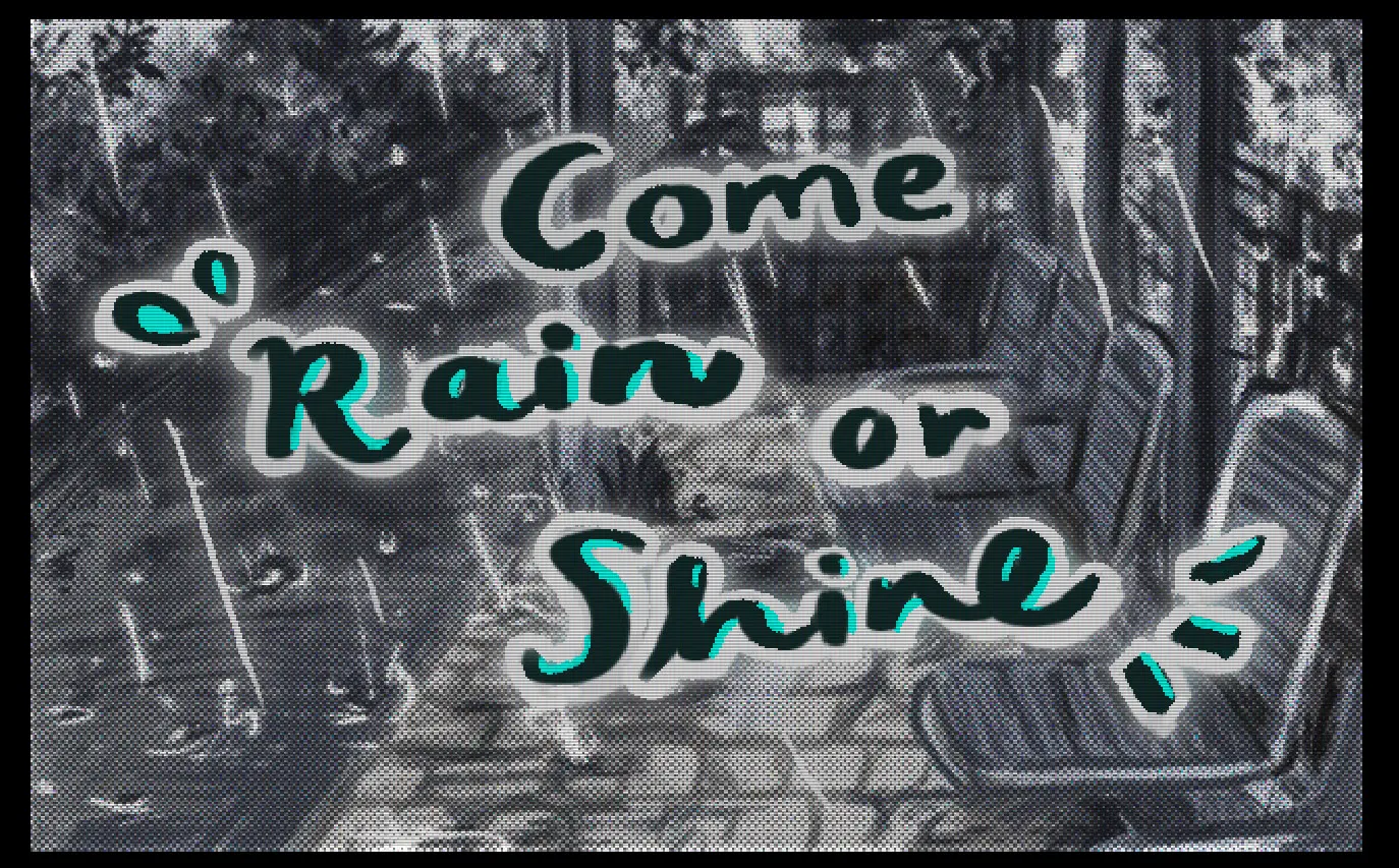 Come Rain or Shine