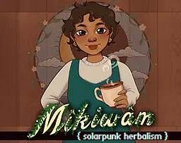 Mikiwam: Solarpunk Herbalism