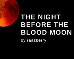 THE NIGHT BEFORE THE BLOOD MOON