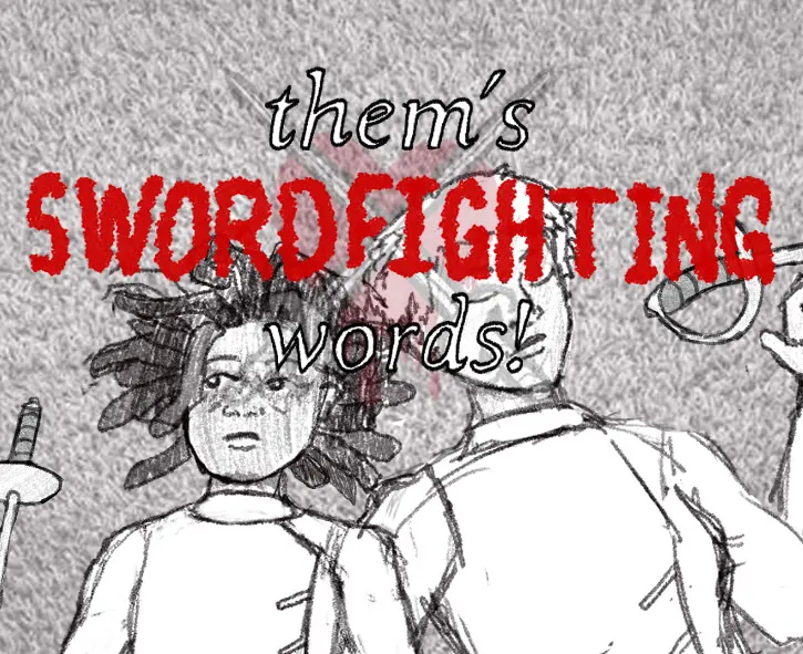 them’s swordfighting words!