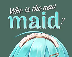 Who is the new maid?