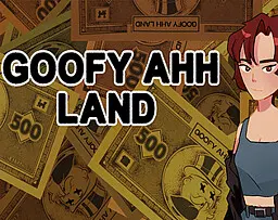 Goofy Ahh Land