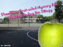 Chop Chop Fruit Salad Mystery Jam Dokidoki Dating Sim Thingy