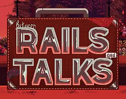 Between Rails and Talks
