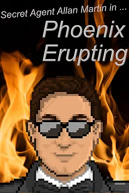 Secret Agent Allan Martin in ... Phoenix Erupting