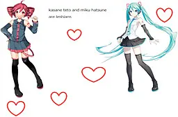 Kasane Teto and Hatsune Miku are Lesbians