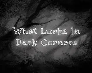 What Lurks in Dark Corners