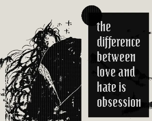 the difference between love and hate is obsession