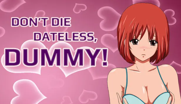 Don't Die Dateless, Dummy!