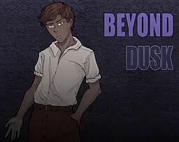 Beyond Dusk