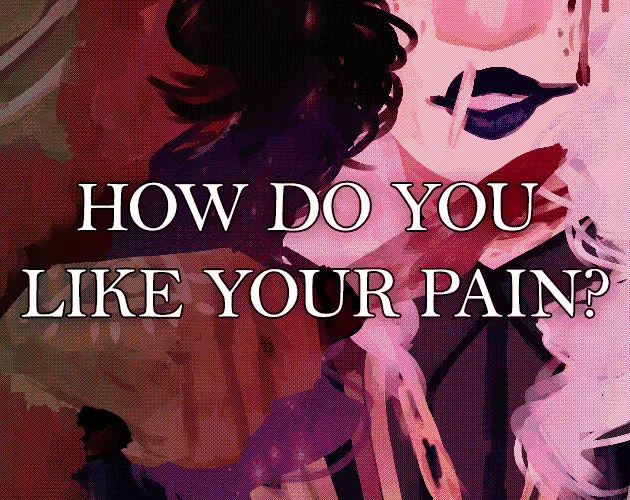 How Do You Like Your Pain?
