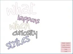 What Happens When Curiosity Strikes