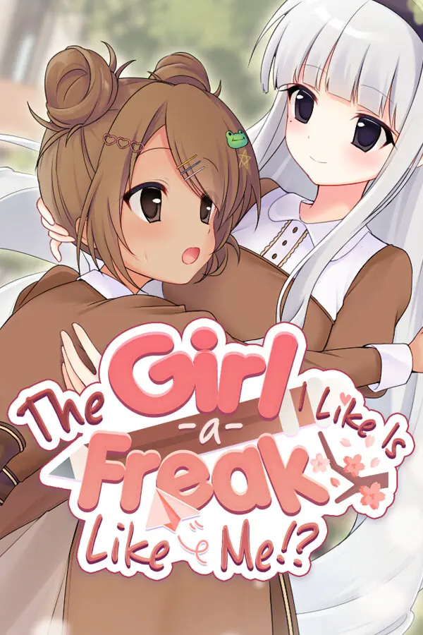 The Girl I Like Is a Freak Like Me?!