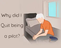Why Did I Quit Being A Pilot?