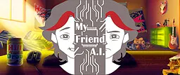 My Friend, A.I.