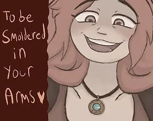 To Be Smoldered In Your Arms