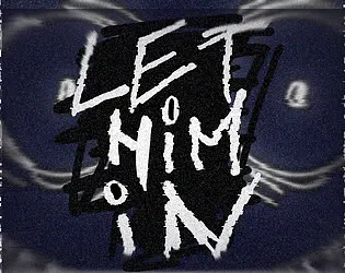 LET HIM IN