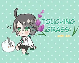 Touching Grass with Ain