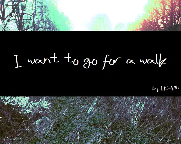 I want to go for a walk