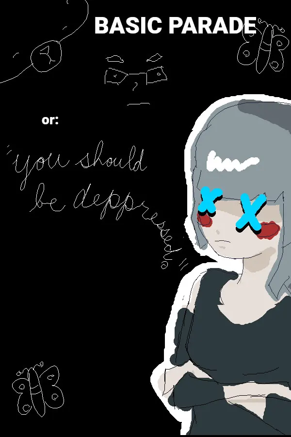 BASIC PARADE or: "you should be depressed."