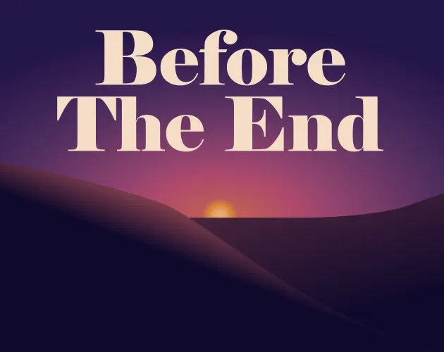 Before The End