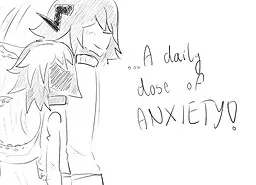 A daily dose of ANXIETY!
