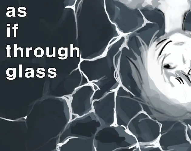as if through glass