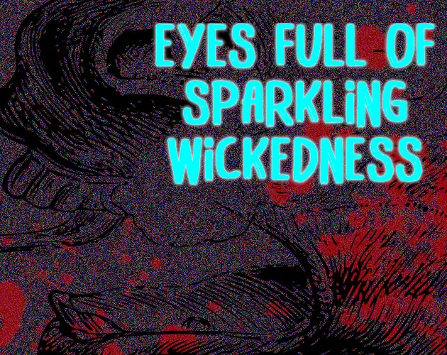 Eyes full of sparkling wickedness
