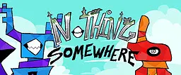 Nothing Somewhere