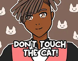 Don't touch the cat!