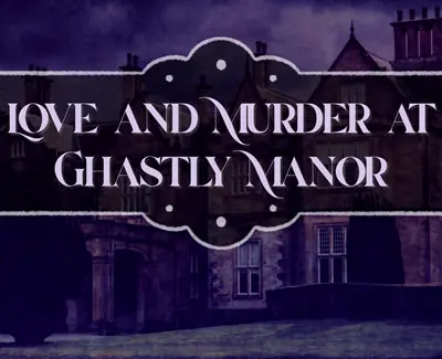 Love and Murder at Ghastly Manor