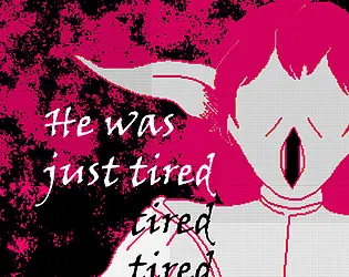 He was just tired