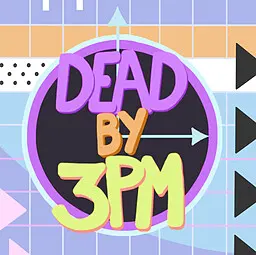Dead By 3PM